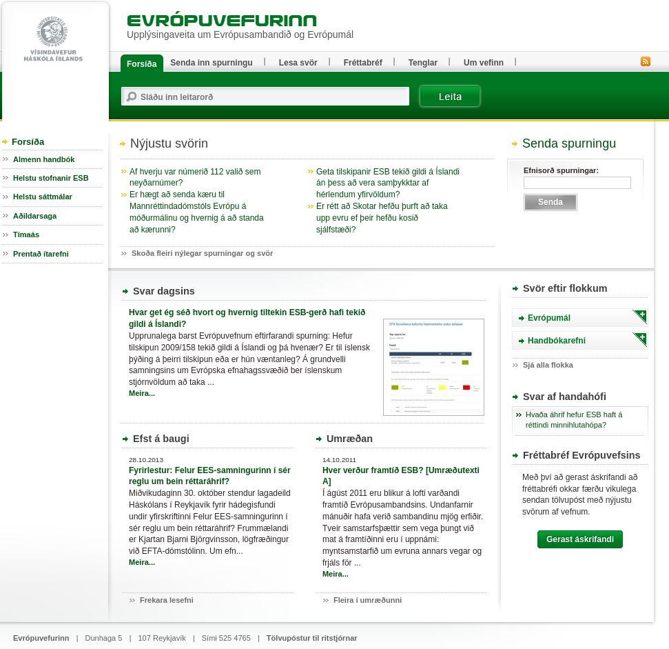 Vísindavefur HÍ fékk 5 milljón króna styrk frá stjórnvöldum til að uppfæra Evrópuvefinn. Vísindavefur HÍ fékk 5 milljón króna styrk frá stjórnvöldum til að uppfæra Evrópuvefinn.